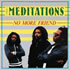 The Meditations: No More Friend (Greensleeves)